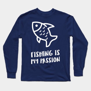 fishing is my passion Long Sleeve T-Shirt